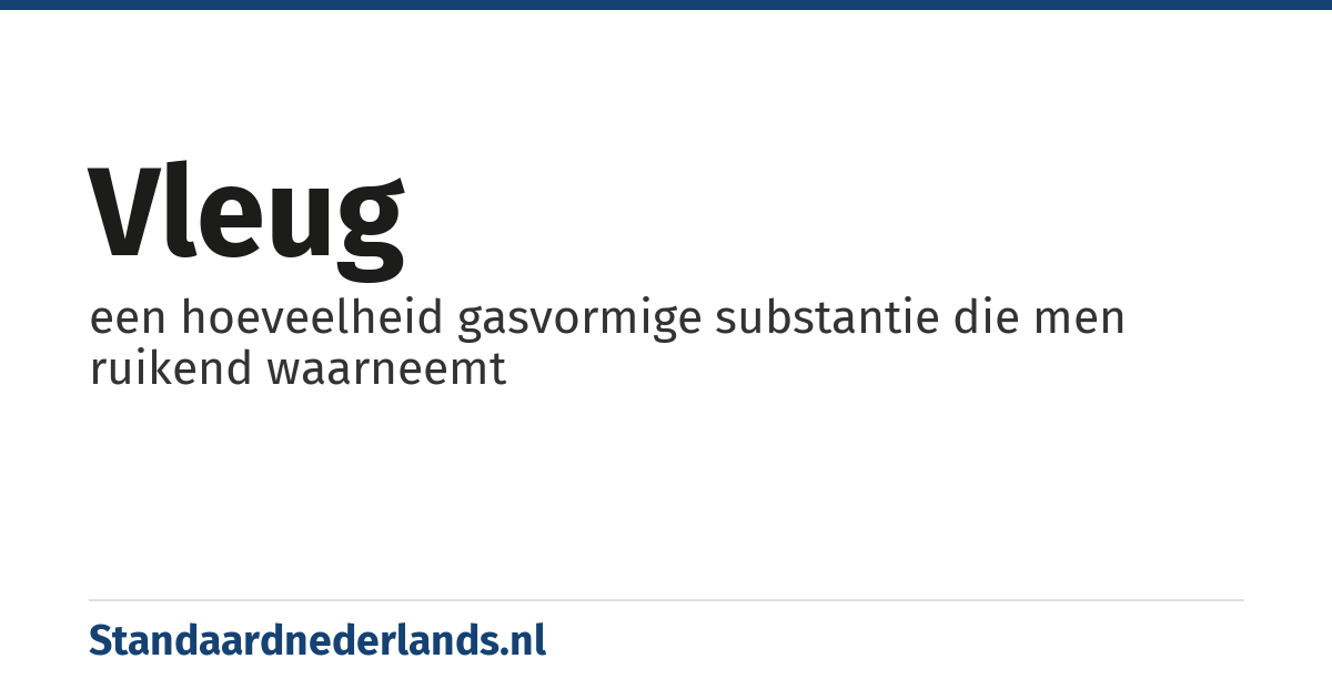 vleug: een hoeveelheid gasvormige substantie die men ruikend waarneemt