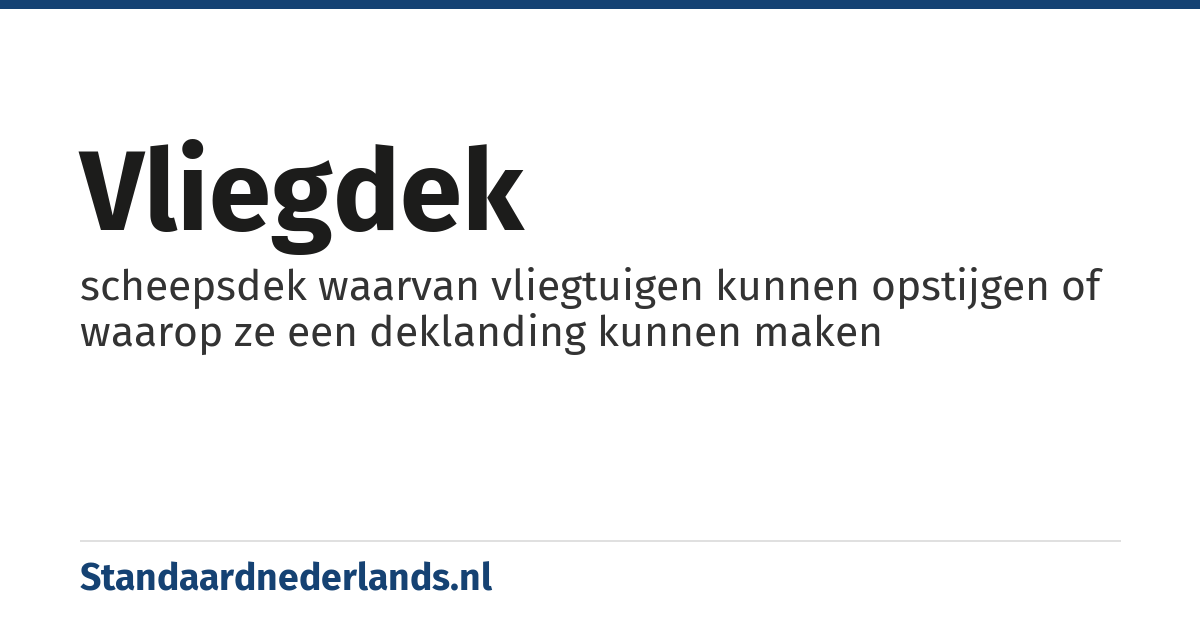 vliegdek: scheepsdek waarvan vliegtuigen kunnen opstijgen of waarop ze een deklanding kunnen maken