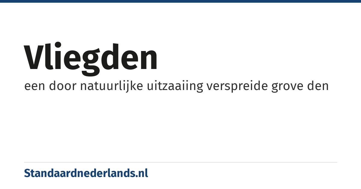 vliegden: een door natuurlijke uitzaaiing verspreide grove den