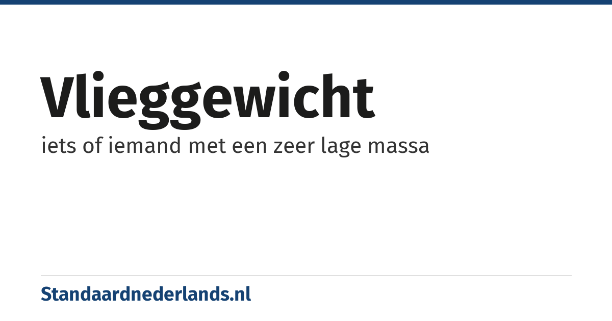 vlieggewicht: iets of iemand met een zeer lage massa