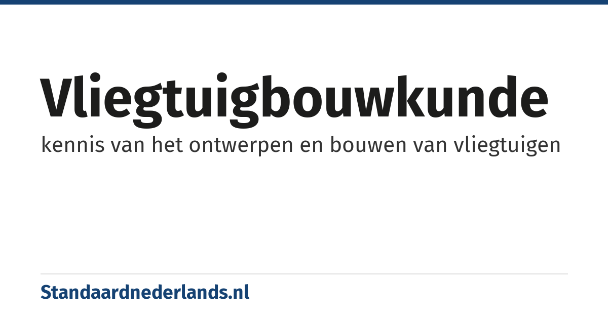vliegtuigbouwkunde: kennis van het ontwerpen en bouwen van vliegtuigen