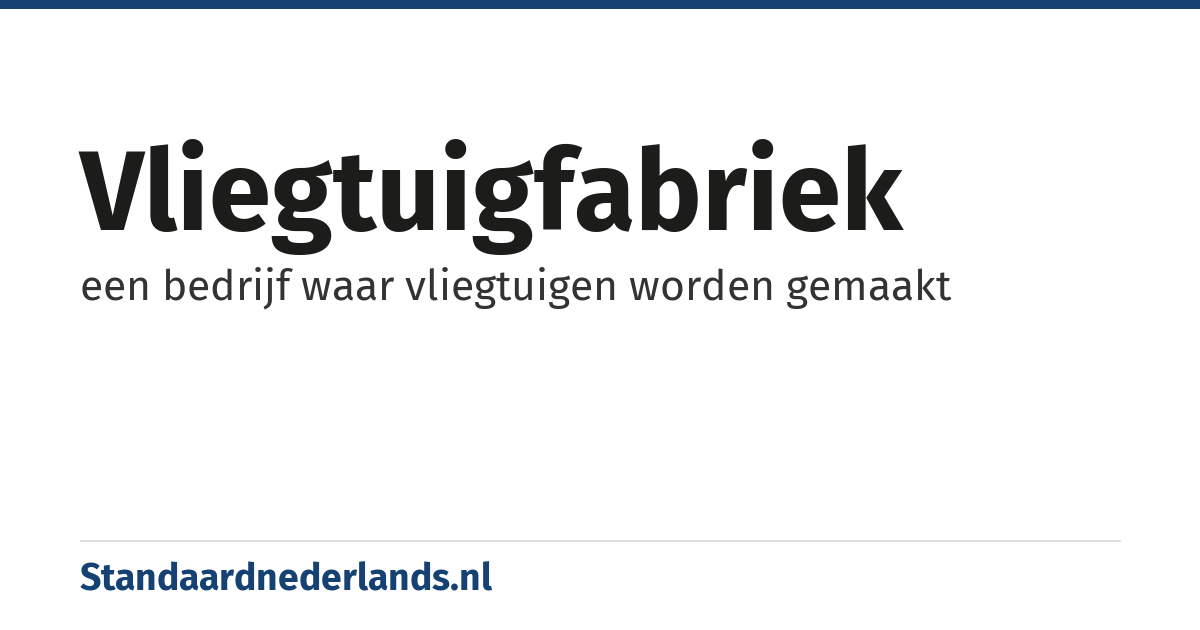 vliegtuigfabriek: een bedrijf waar vliegtuigen worden gemaakt