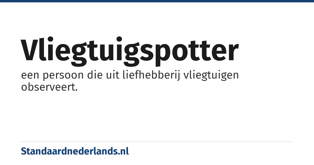 vliegtuigspotter: een persoon die uit liefhebberij vliegtuigen observeert.
