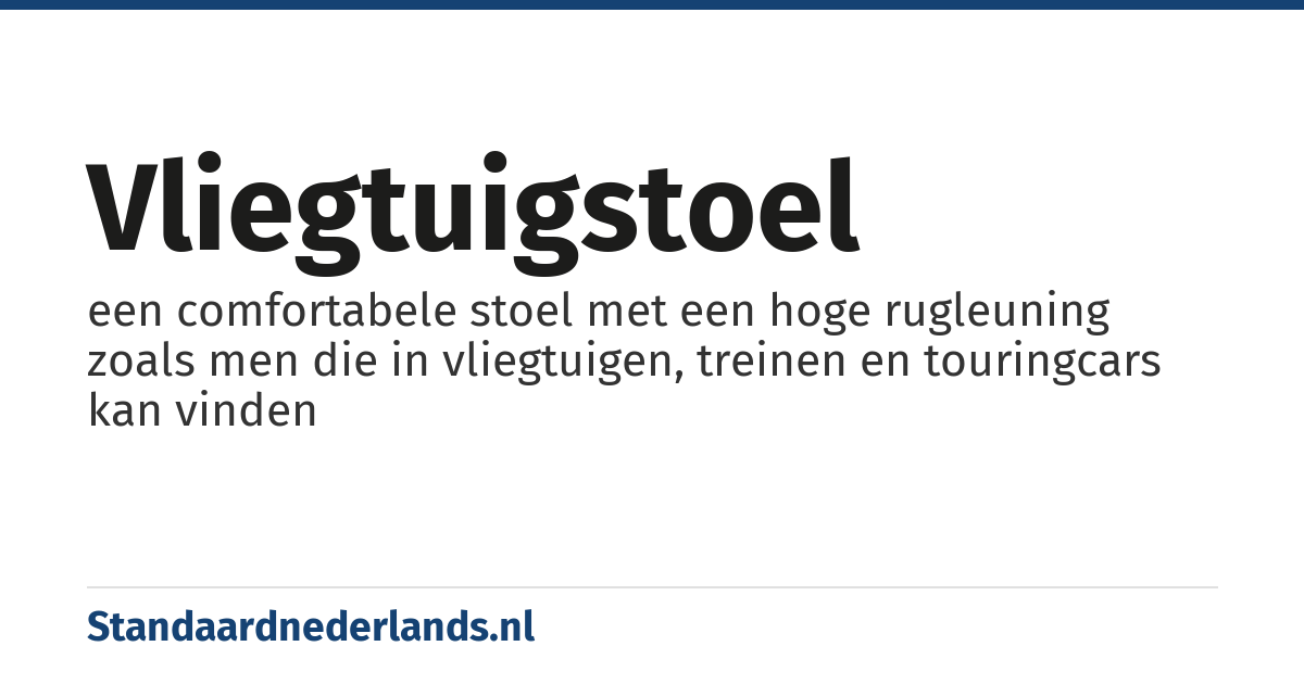 vliegtuigstoel: een comfortabele stoel met een hoge rugleuning zoals men die in vliegtuigen, treinen en touringcars kan vinden