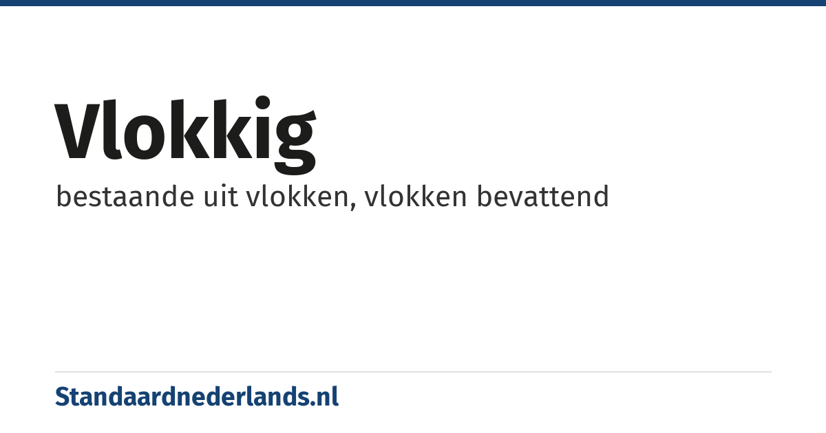 vlokkig: bestaande uit vlokken, vlokken bevattend