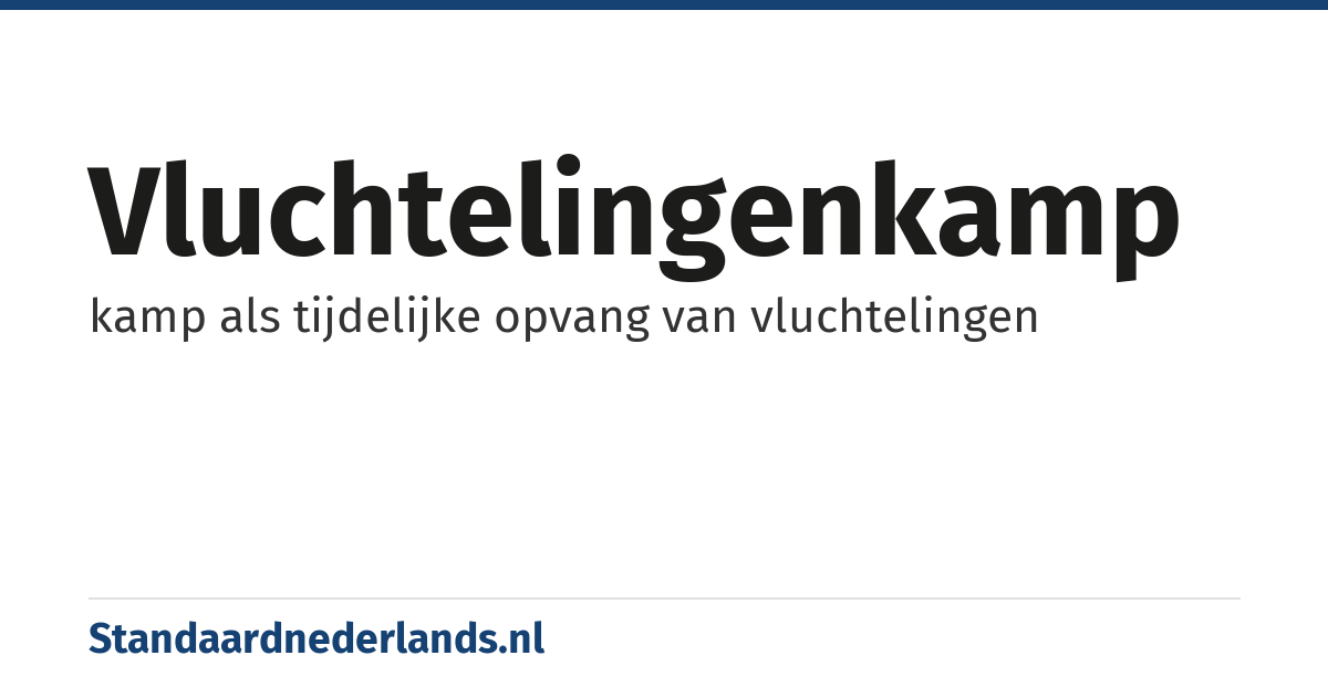 vluchtelingenkamp: kamp als tijdelijke opvang van vluchtelingen