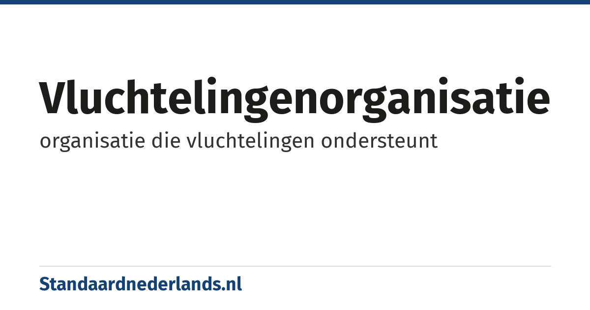 vluchtelingenorganisatie: organisatie die vluchtelingen ondersteunt
