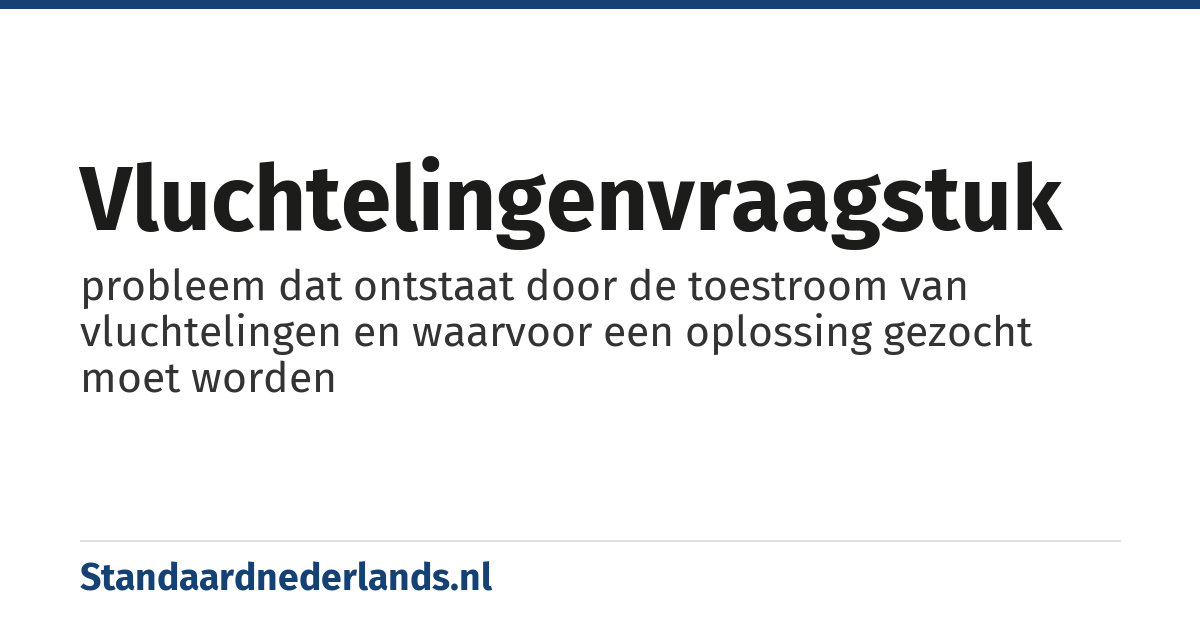 vluchtelingenvraagstuk: probleem dat ontstaat door de toestroom van vluchtelingen en waarvoor een oplossing gezocht moet worden