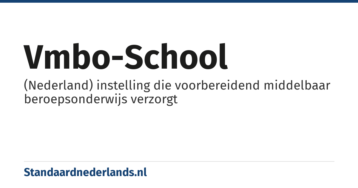 vmbo-school: (Nederland) instelling die voorbereidend middelbaar beroepsonderwijs verzorgt