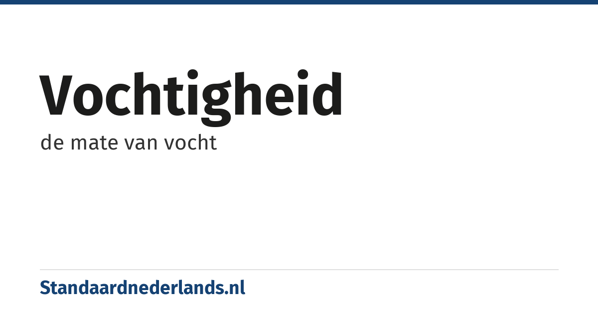 vochtigheid: de mate van vocht