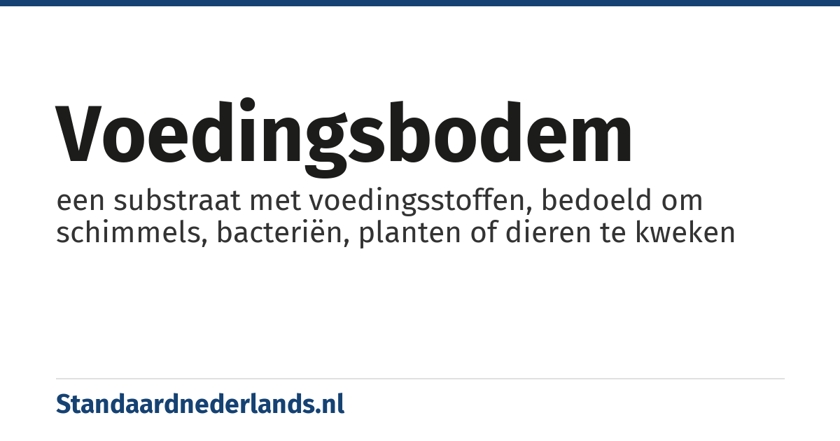 voedingsbodem: een substraat met voedingsstoffen, bedoeld om schimmels, bacteriën, planten of dieren te kweken