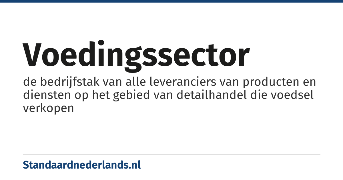 voedingssector: de bedrijfstak van alle leveranciers van producten en diensten op het gebied van detailhandel die voedsel verkopen