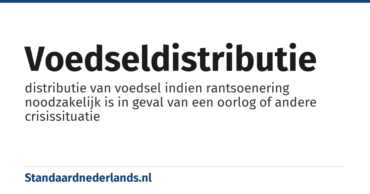 voedseldistributie: distributie van voedsel indien rantsoenering noodzakelijk is in geval van een oorlog of andere crisissituatie