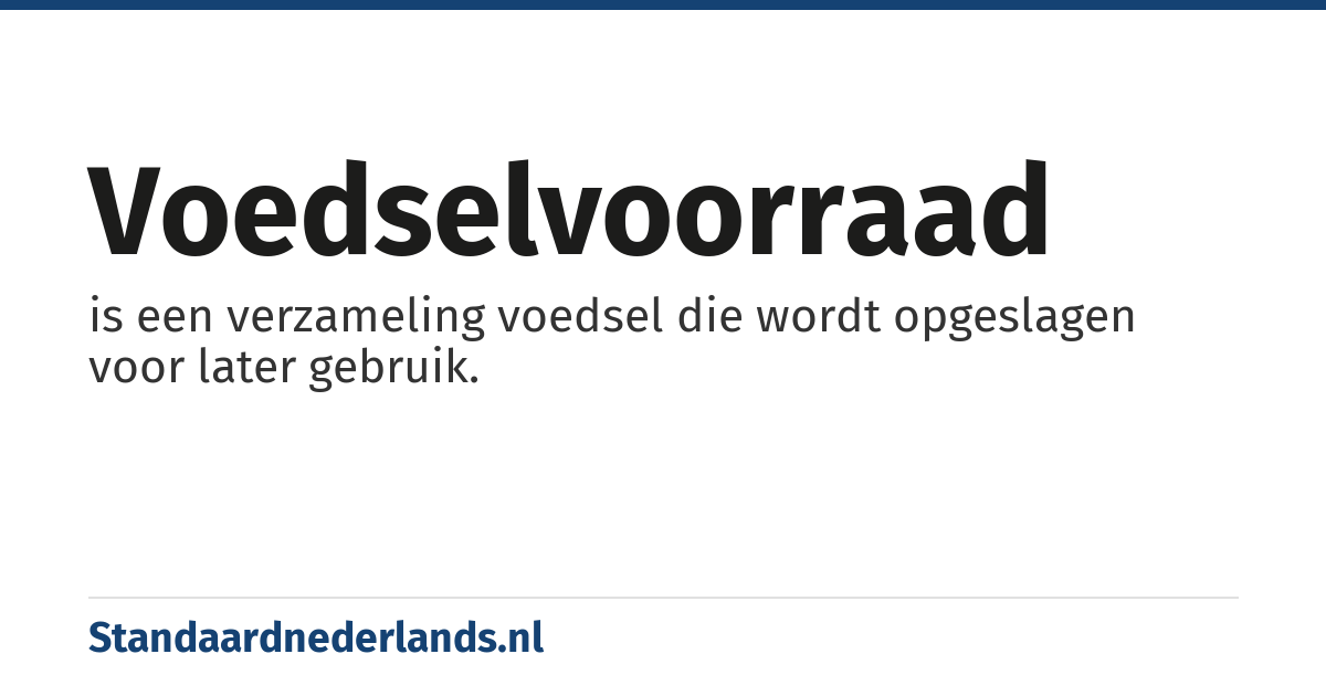 voedselvoorraad: is een verzameling voedsel die wordt opgeslagen voor later gebruik.