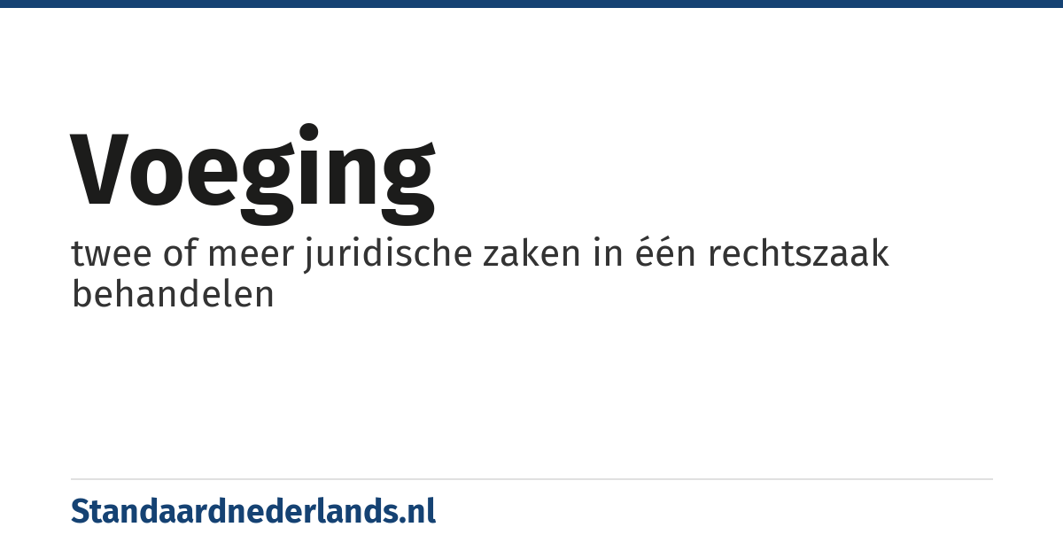 voeging: twee of meer juridische zaken in één rechtszaak behandelen