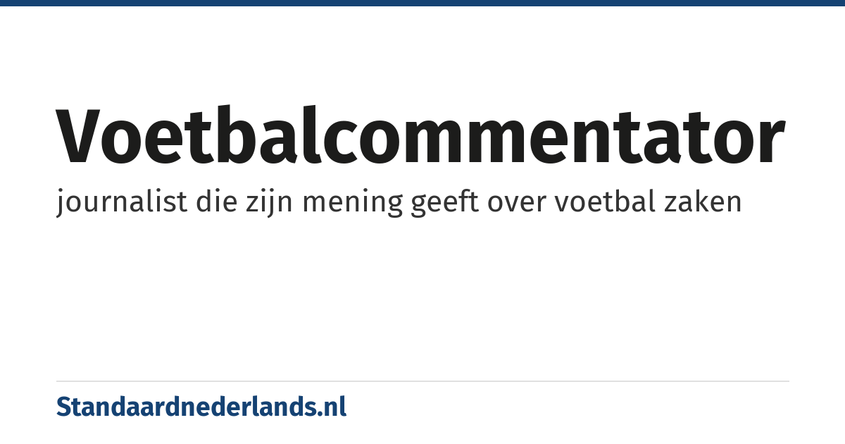 voetbalcommentator: journalist die zijn mening geeft over voetbal zaken