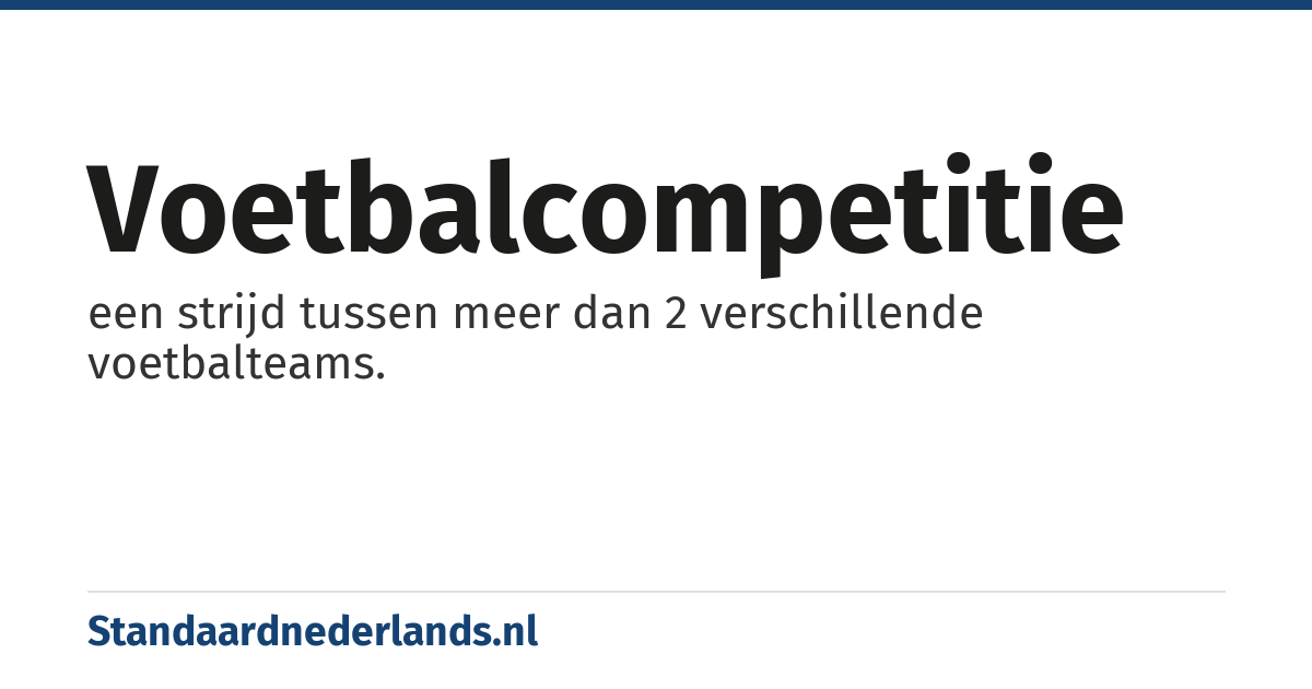 voetbalcompetitie: een strijd tussen meer dan 2 verschillende voetbalteams.