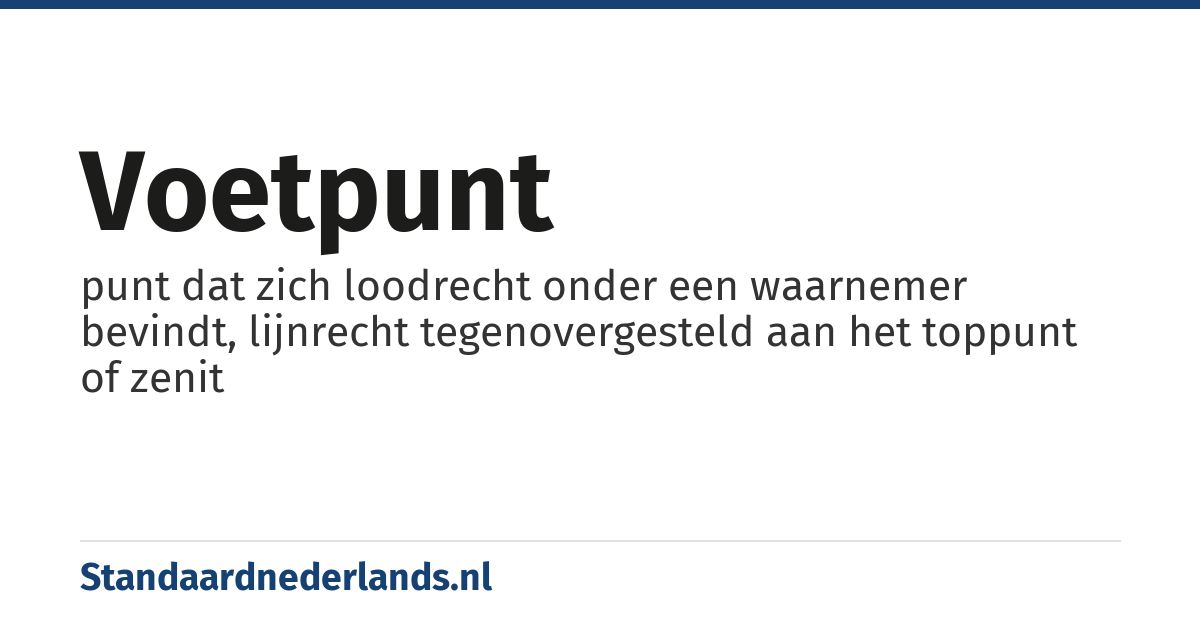 voetpunt: punt dat zich loodrecht onder een waarnemer bevindt, lijnrecht tegenovergesteld aan het toppunt of zenit