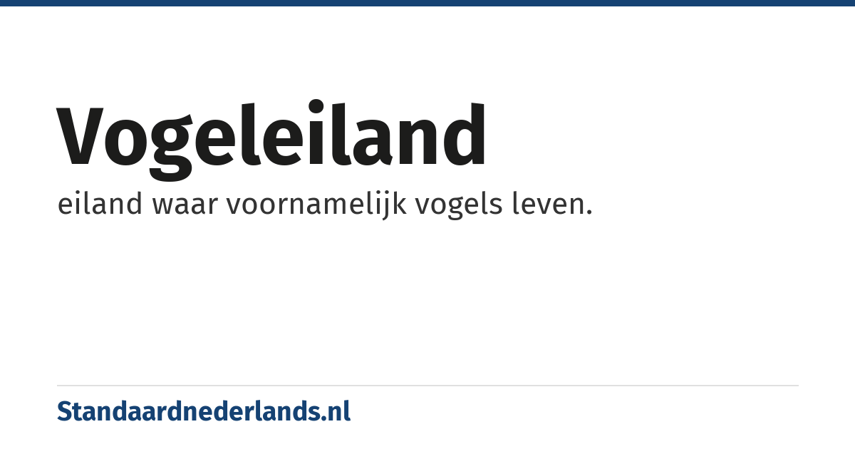 vogeleiland: eiland waar voornamelijk vogels leven.