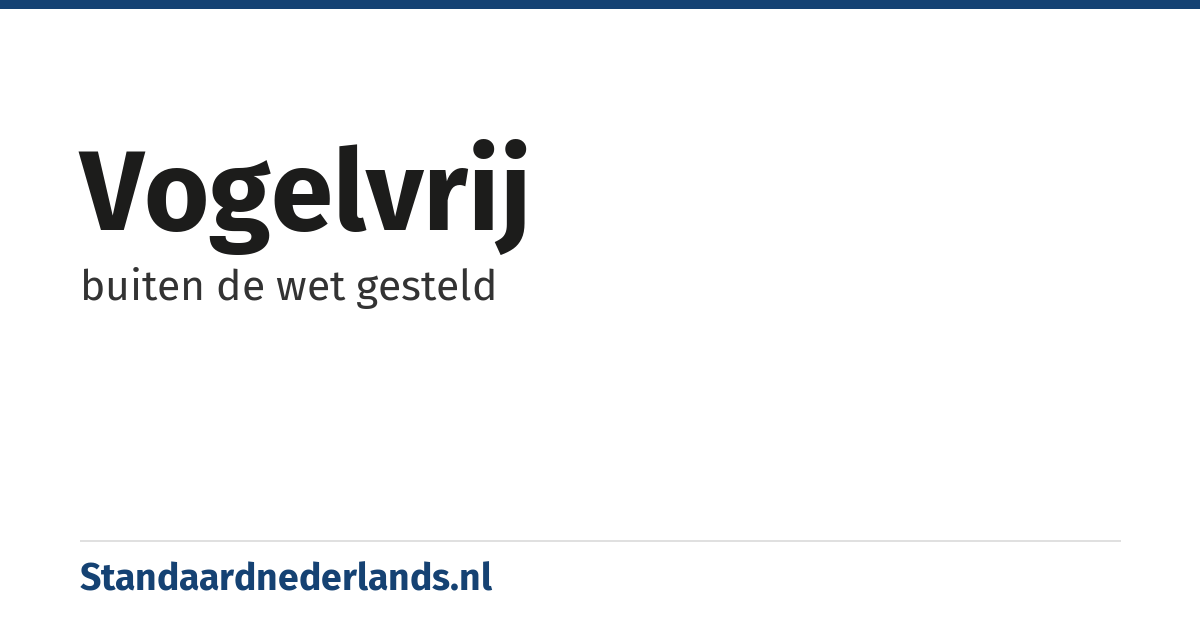 vogelvrij: buiten de wet gesteld