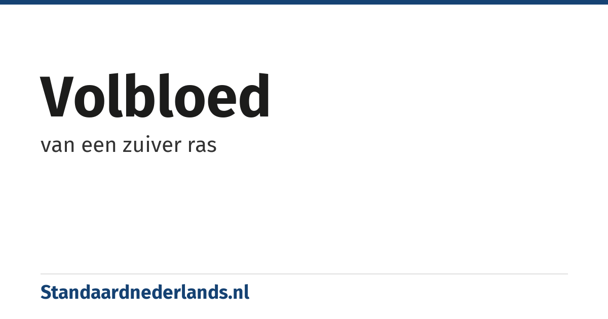volbloed: van een zuiver ras