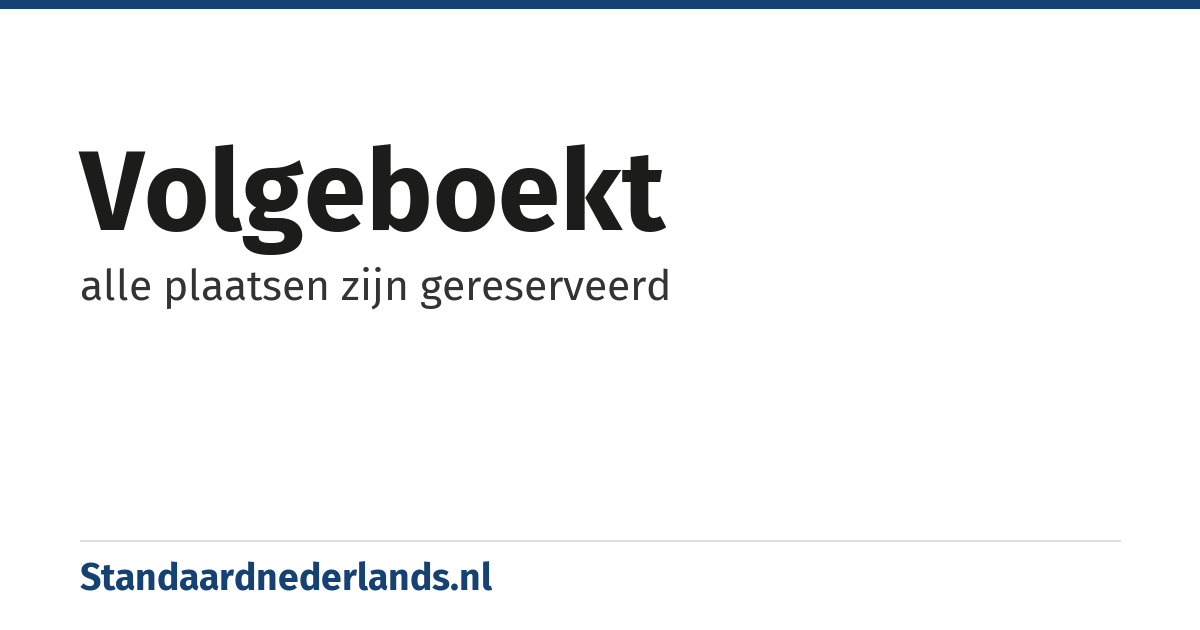 volgeboekt: alle plaatsen zijn gereserveerd