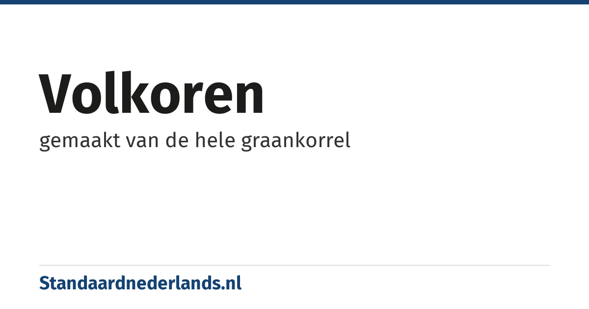 volkoren: gemaakt van de hele graankorrel