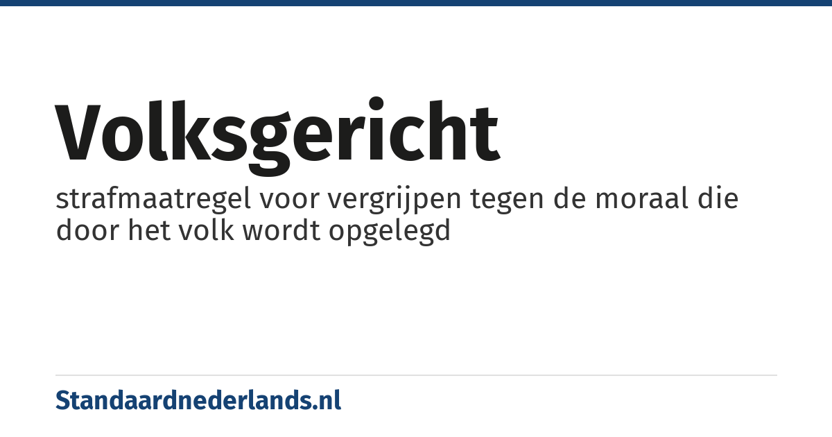 volksgericht: strafmaatregel voor vergrijpen tegen de moraal die door het volk wordt opgelegd