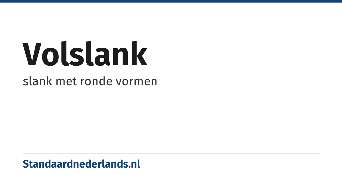 volslank: slank met ronde vormen