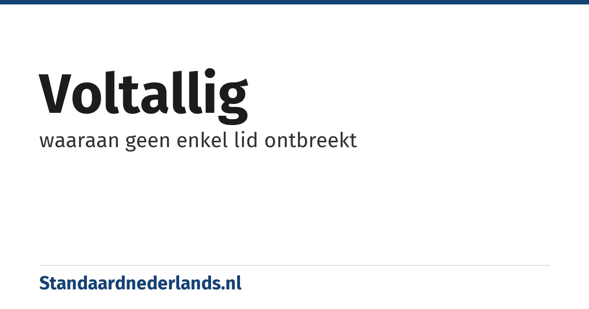 voltallig: waaraan geen enkel lid ontbreekt