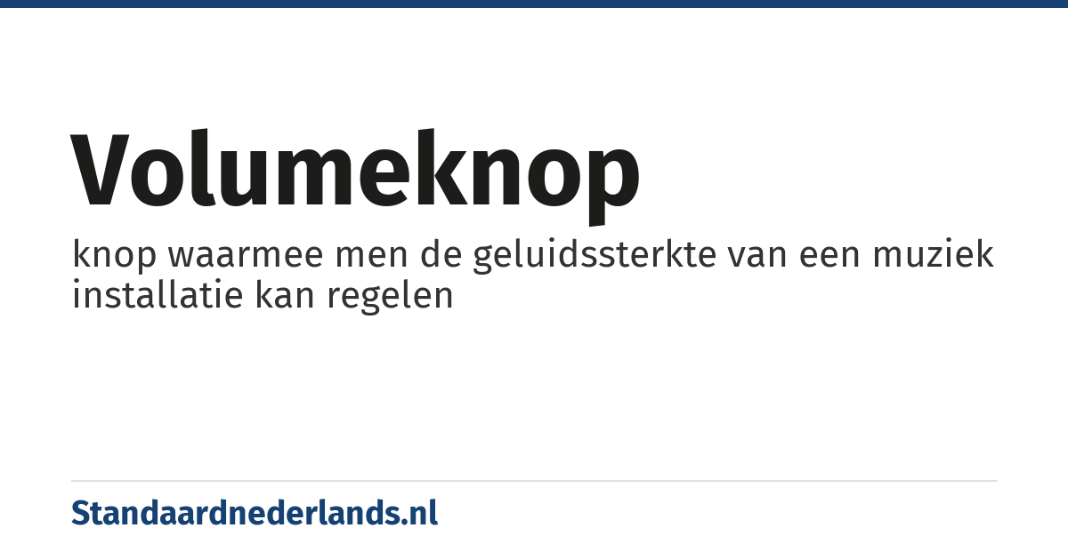 volumeknop: knop waarmee men de geluidssterkte van een muziek installatie kan regelen