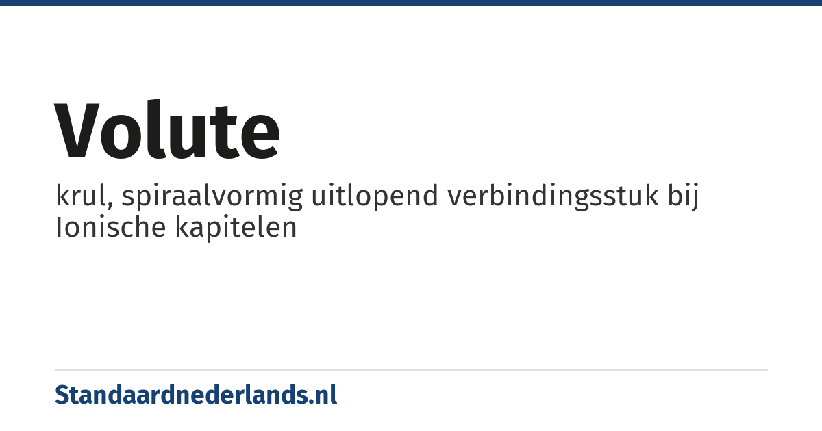 volute: krul, spiraalvormig uitlopend verbindingsstuk bij Ionische kapitelen