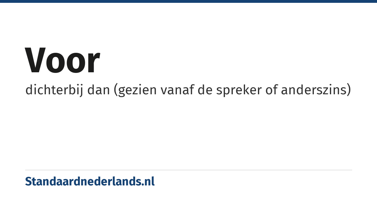 voor: dichterbij dan (gezien vanaf de spreker of anderszins)