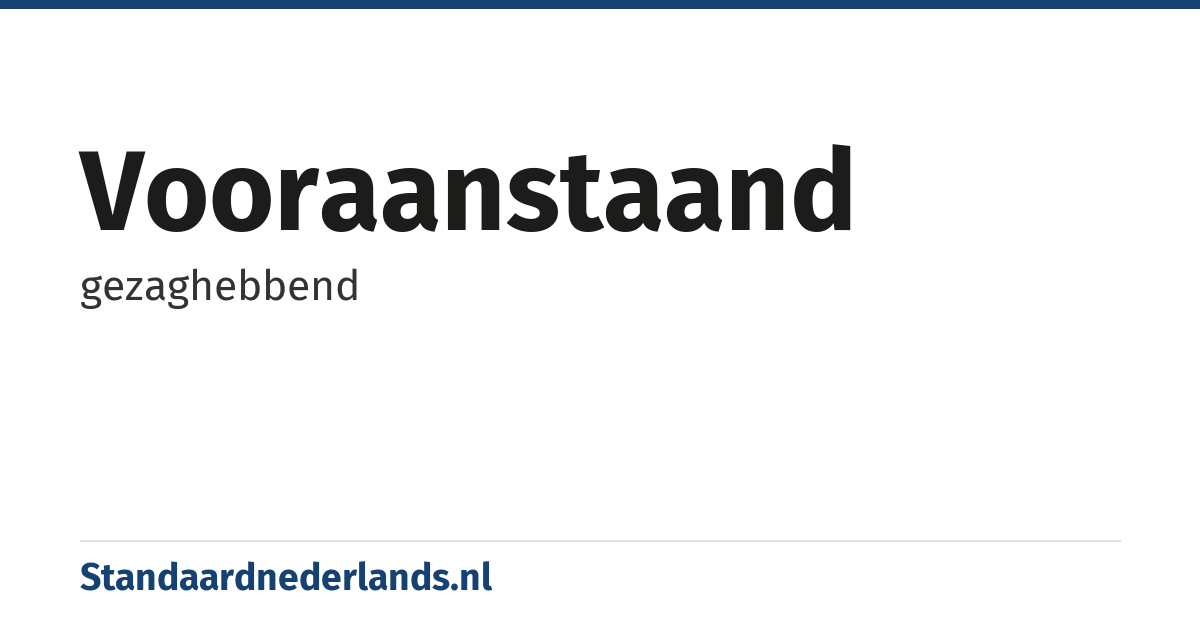vooraanstaand: gezaghebbend