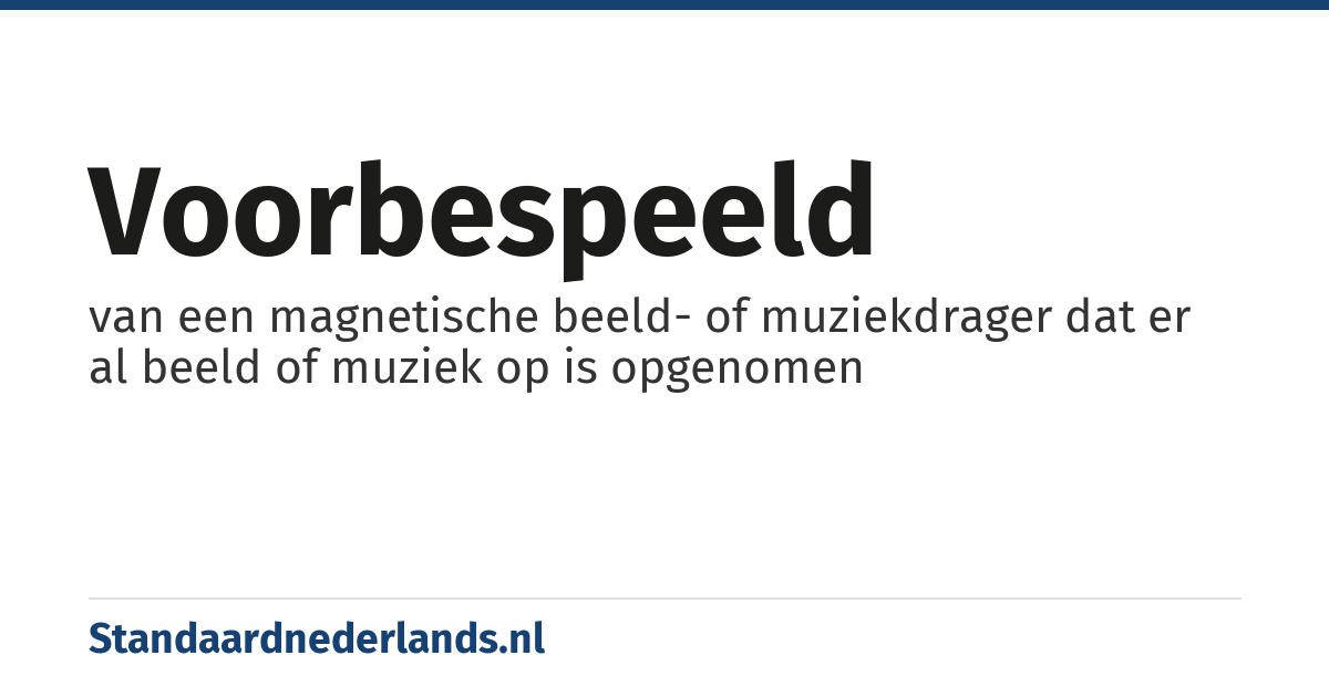 voorbespeeld: van een magnetische beeld- of muziekdrager dat er al beeld of muziek op is opgenomen