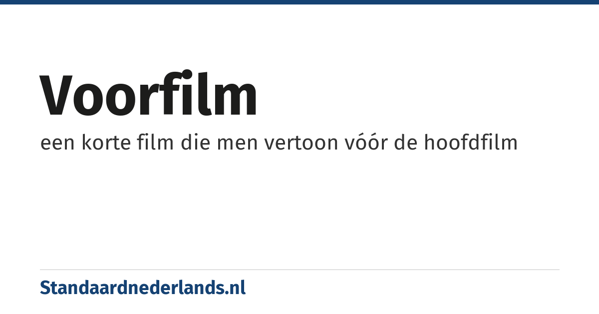 voorfilm: een korte film die men vertoon vóór de hoofdfilm