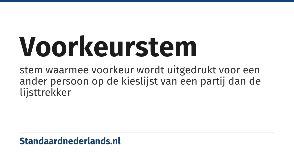 voorkeurstem: stem waarmee voorkeur wordt uitgedrukt voor een ander persoon op de kieslijst van een partij dan de lijsttrekker