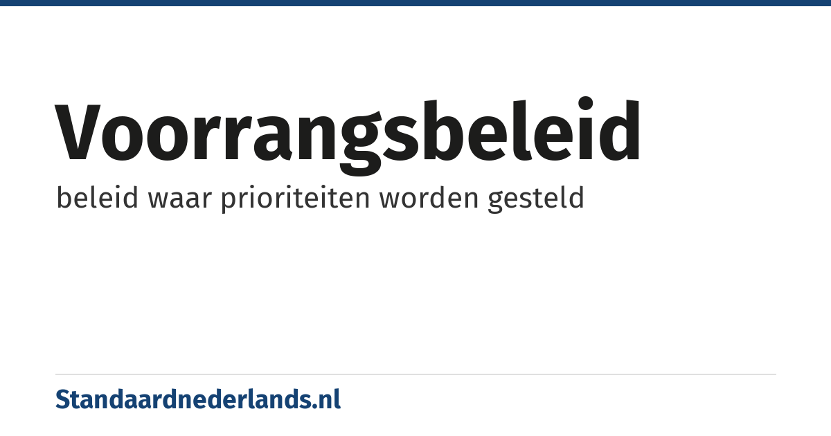 voorrangsbeleid: beleid waar prioriteiten worden gesteld