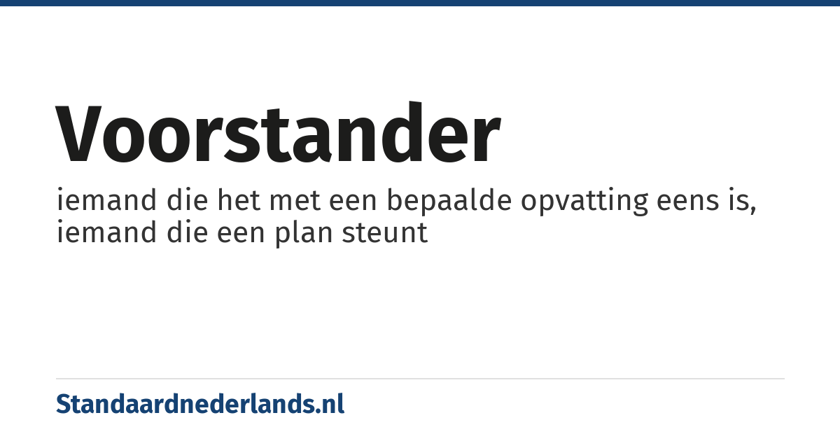 voorstander: iemand die het met een bepaalde opvatting eens is, iemand die een plan steunt