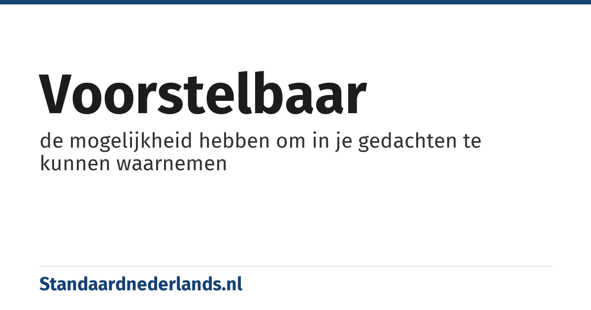 voorstelbaar: de mogelijkheid hebben om in je gedachten te kunnen waarnemen