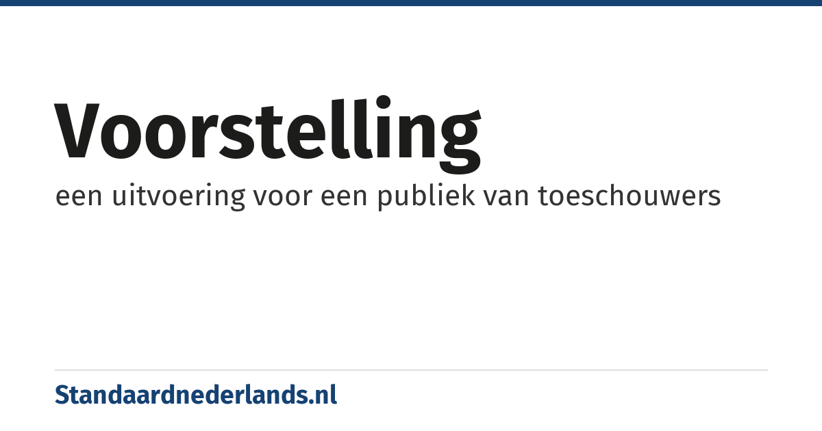 voorstelling: een uitvoering voor een publiek van toeschouwers