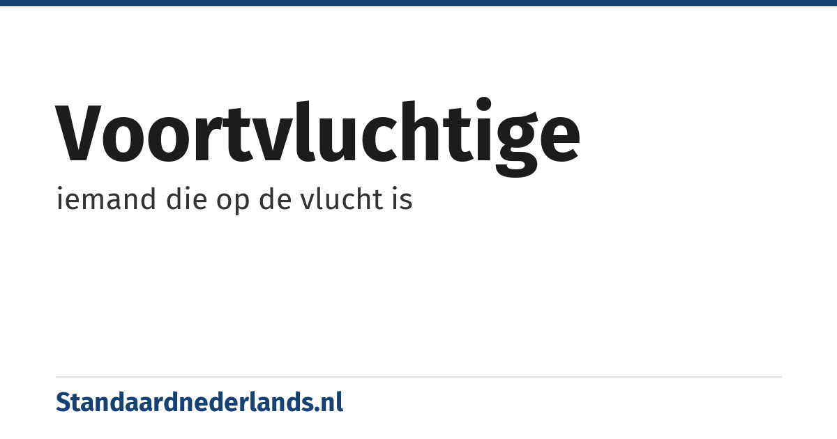 voortvluchtige: iemand die op de vlucht is