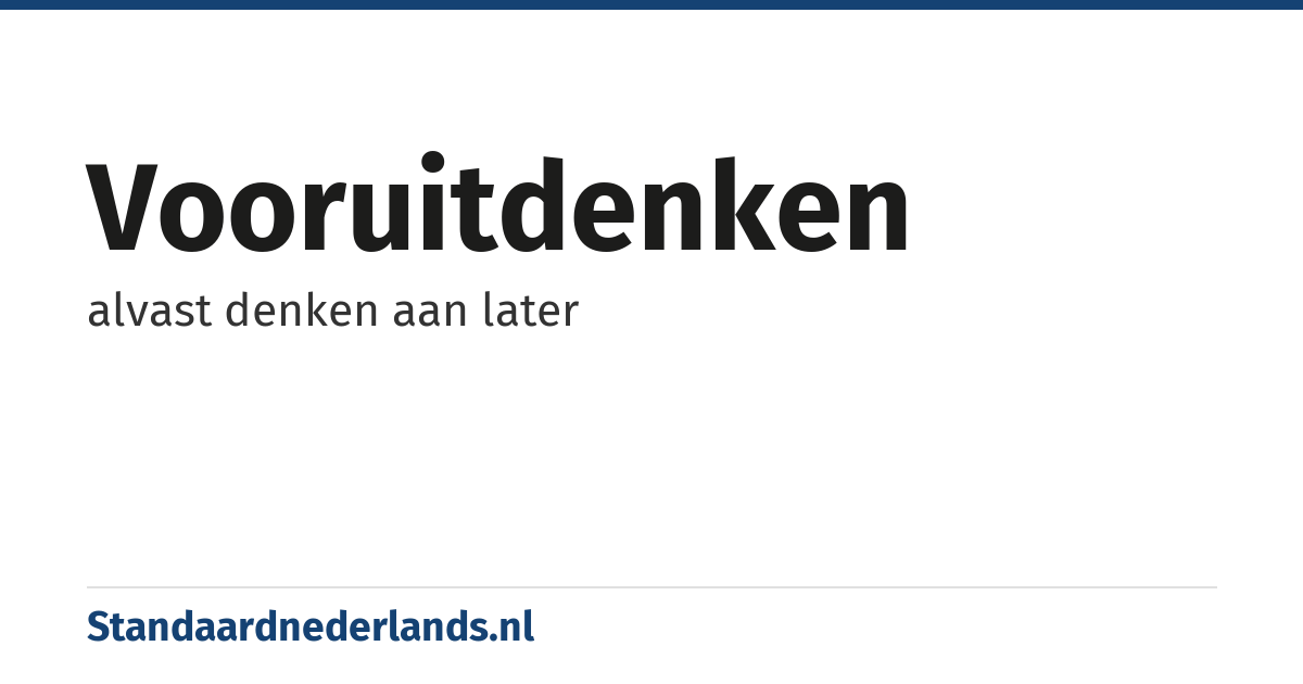 vooruitdenken: alvast denken aan later