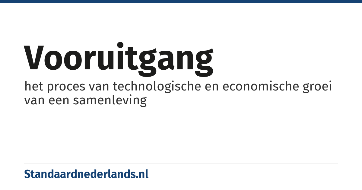 vooruitgang: het proces van technologische en economische groei van een samenleving