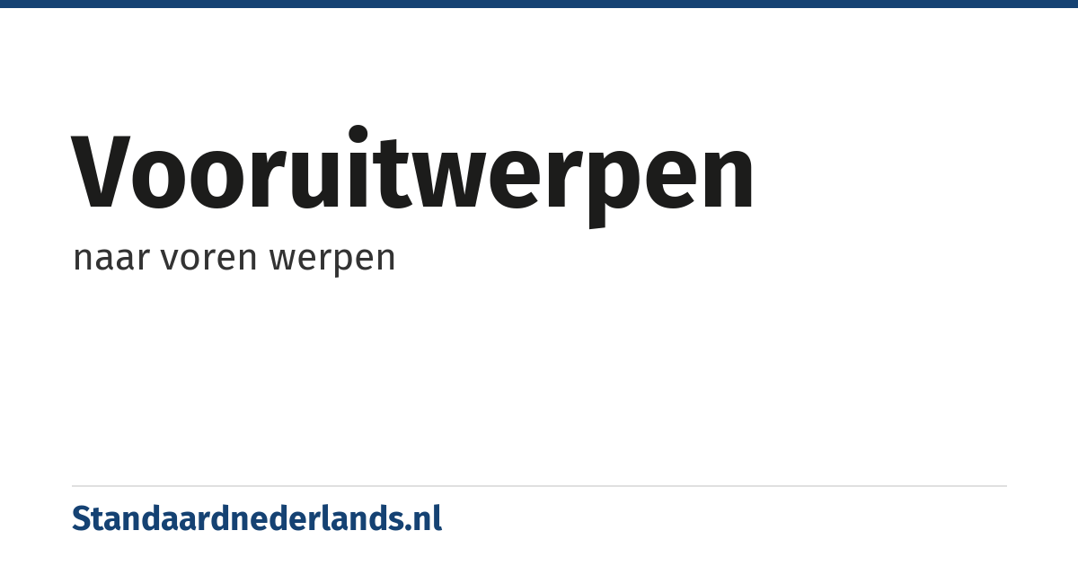 vooruitwerpen: naar voren werpen