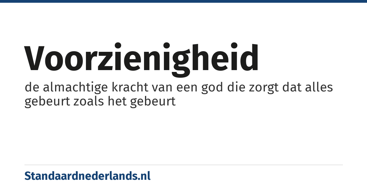 voorzienigheid: de almachtige kracht van een god die zorgt dat alles gebeurt zoals het gebeurt