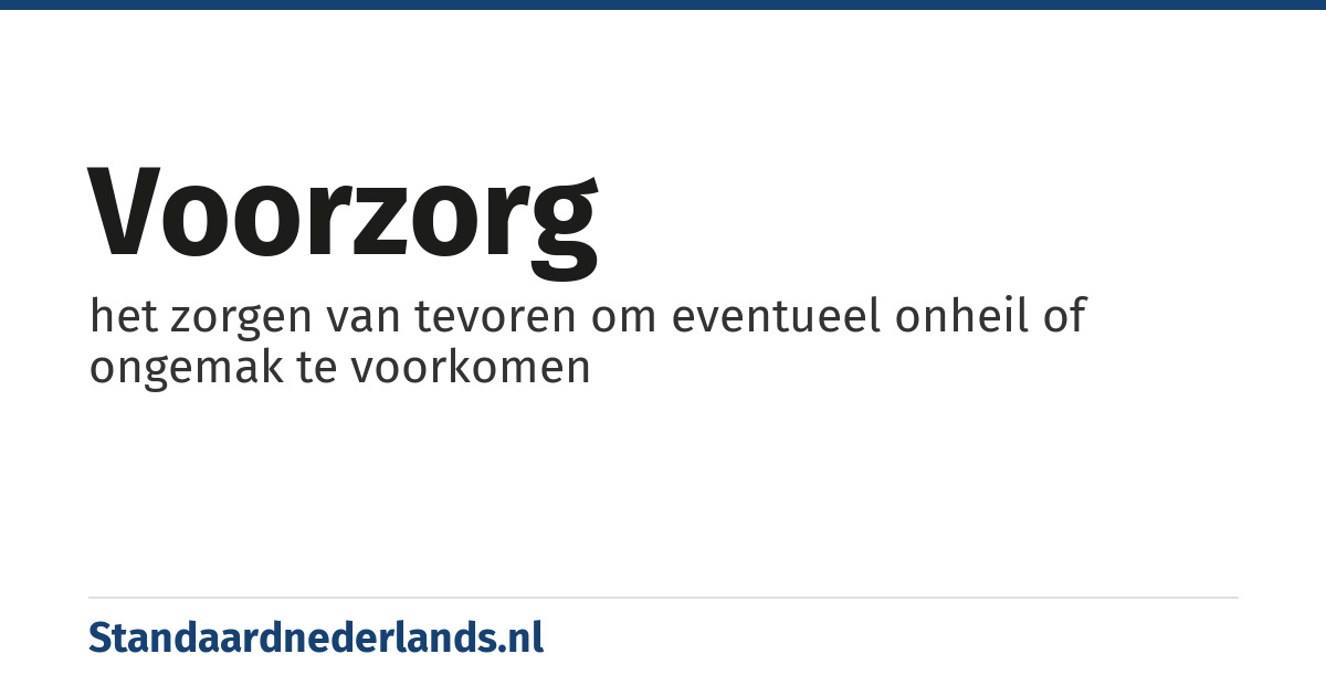 voorzorg: het zorgen van tevoren om eventueel onheil of ongemak te voorkomen