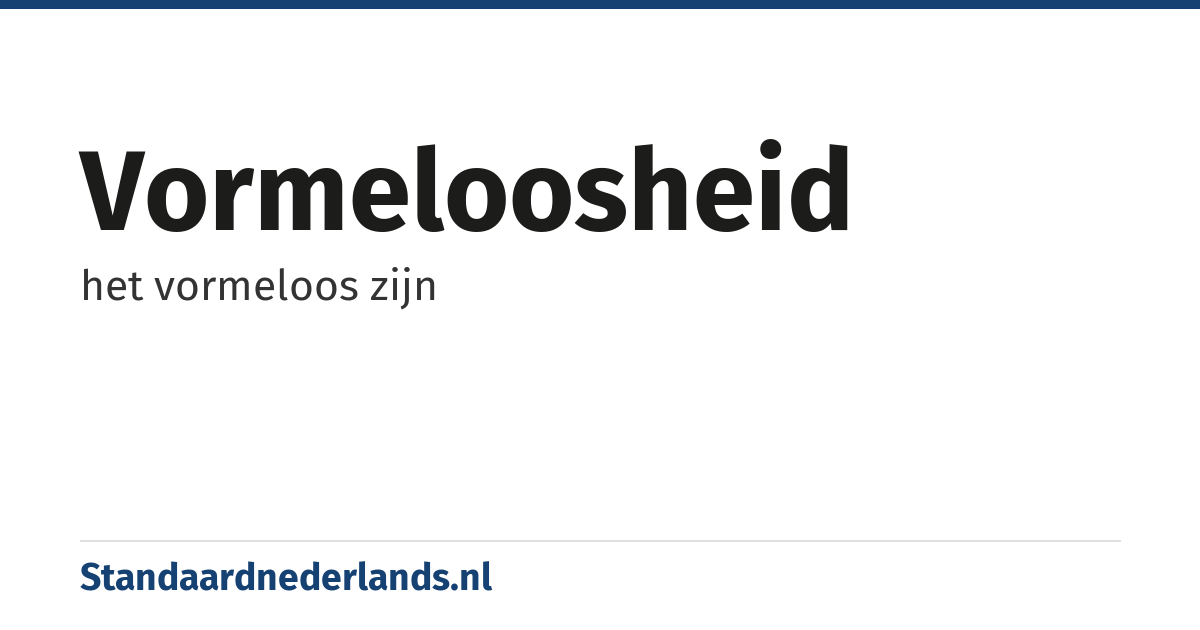 vormeloosheid: het vormeloos zijn