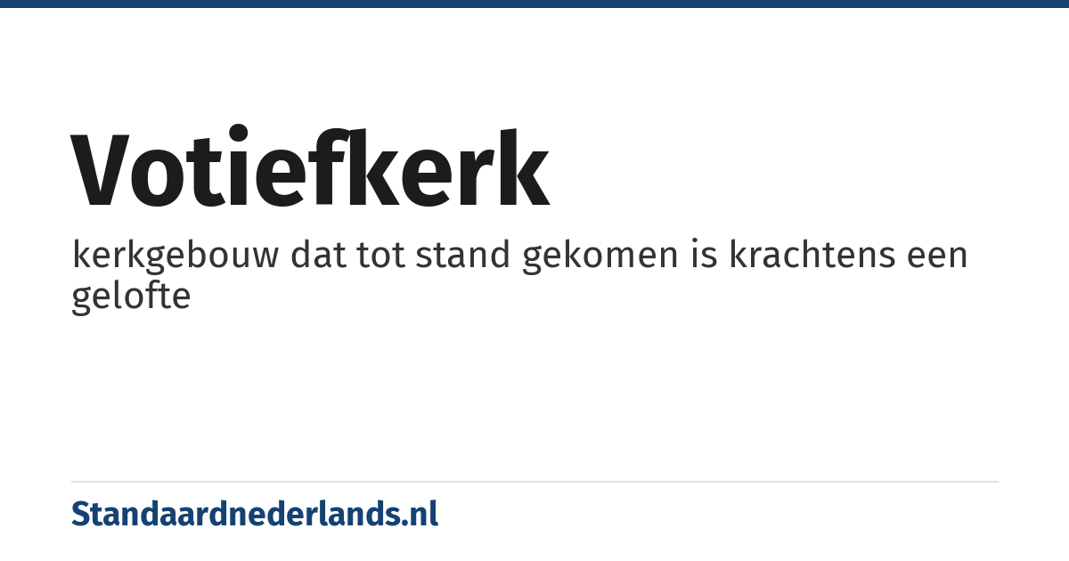 votiefkerk: kerkgebouw dat tot stand gekomen is krachtens een gelofte