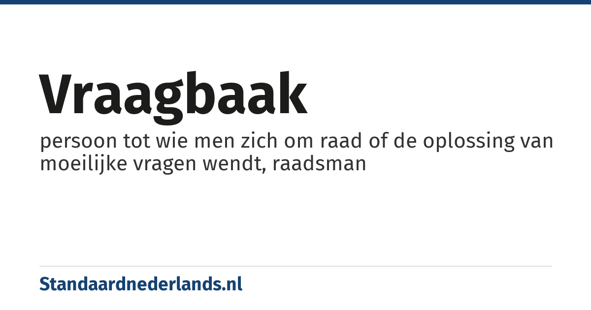 vraagbaak: persoon tot wie men zich om raad of de oplossing van moeilijke vragen wendt, raadsman